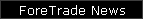 ForeTrade News